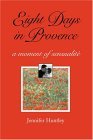 Eight Days in Provence: A Moment of Sensualite Eight Days in Provence: A Moment of Sensualite