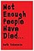 Not Enough People Have Died...
