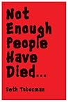 Not Enough People Have Died ... Not Enough People Have Died ...