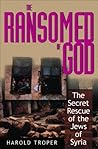 The Ransomed of God: The Secret Rescue of the Jews of Syria