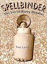 Spellbinder: The Life of Harry Houdini Spellbinder: The Life of Harry Houdini