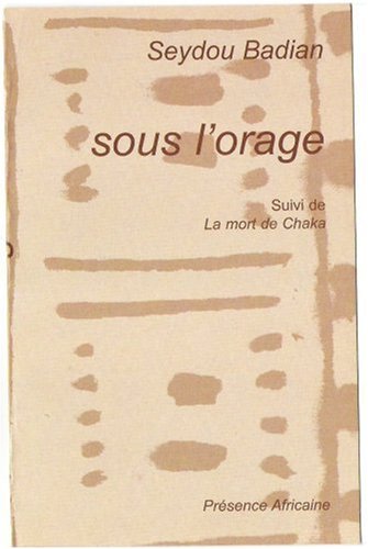 Sous L'orage (Kany)Roman, Suivi De La Mort De Chaka, Pièce En Cinq Tableaux