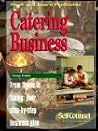 Start and Run a Profitable Catering Business: From Thyme to Timing: Your Step-By-Step Business Plan (Self-Counsel Business Series)