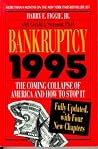 Bankruptcy 1995: The Coming Collapse of America and How to Stop It Bankruptcy 1995: The Coming Collapse of America and How to Stop It