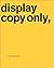 Display Copy Only, Print, Film, New Media: A Book of Intro Work