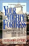 Your Mighty Fortress: Cultivating Your Inner Life with God Your Mighty Fortress: Cultivating Your Inner Life with God