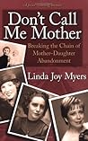Don't Call Me Mother by Linda Joy Myers