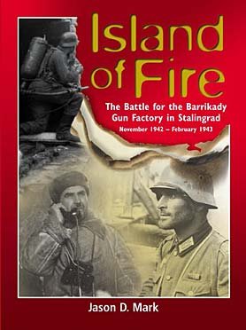 Island of Fire: The Battle for the Barrikady Gun Factory in Stalingrad (Hardcover)