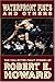 Waterfront Fists and Others: The Collected Fight Stories of Robert E. Howard