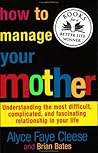 How to Manage Your Mother How to Manage Your Mother