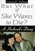 But What If She Wants to Die?: A Husband's Diary
