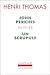 John Perkins: suivi de Un Scrupule