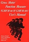 Gross Motor Function Measure (GMFM-66 and GMFM-88) User's Manual (Clinics in Developmental Medicine (Mac Keith Press))