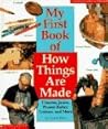 My First Book of How Things Are Made: Crayons, Jeans, Guitars, Peanut Butter, and More (Cartwheel Learning Bookshelf) My First Book of How Things Are Made: Crayons, Jeans, Guitars, Peanut Butter, and More (Cartwheel Learning Bookshelf)
