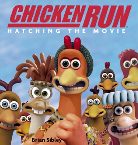 Chicken Run: Hatching the Movie (Hardcover)