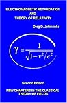 Electromagnetic Retardation and Theory of Relativity: New Chapters in the Classical Theory of Fields, Second Edition Electromagnetic Retardation and Theory of Relativity: New Chapters in the Classical Theory of Fields, Second Edition