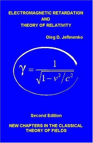 Electromagnetic Retardation and Theory of Relativity: New Chapters in the Classical Theory of Fields, Second Edition (Paperback)