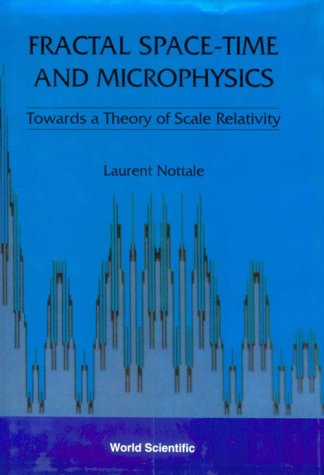 Fractal Space-Time And Microphysics: Towards A Theory Of Scale Relativity (Paperback)