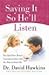 Saying It So He'll Listen by David    Hawkins