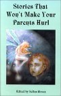 Stories That Won't Make Your Parents Hurl (Paperback)