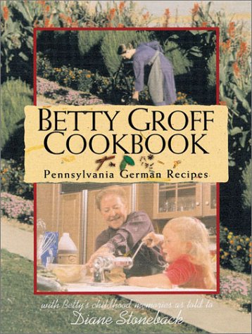 Betty Groff Cookbook: Pennsylvania German Recipes (Hardcover)