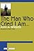 The Man Who Cried I Am