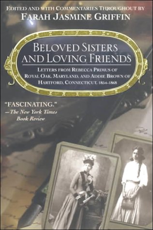 Beloved Sisters and Loving Friends: Letters from Rebecca Primus of Royal Oak, Maryland, and Addie Brown of Hartford, Connecticut, 1854-1868 (Paperback)