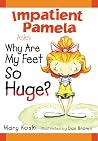 Impatient Pamela Asks: Why Are My Feet So Huge? Impatient Pamela Asks: Why Are My Feet So Huge?