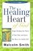 The Healing Heart of God: Begin Healing the Hurts of Your Past and Open the Door to a Joyful Life (The Unconditional Love Series)