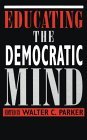 Educating the Democratic Mind (Suny Series, Democracy and Education)