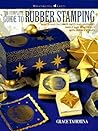 The Complete Guide to Rubber Stamping: Design and Decorate Gifts and Keepsakes (Watson-Guptill Crafts)