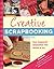 Creative Scrapbooking: Turn Treasured Keepsakes into Works of Art