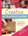 Creative Scrapbooking: Turn Treasured Keepsakes Into Works Of Art Creative Scrapbooking: Turn Treasured Keepsakes Into Works Of Art