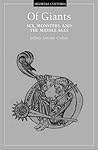 Of Giants: Sex, Monsters, And The Middle Ages (Volume 17) (Medieval Cultures) Of Giants: Sex, Monsters, And The Middle Ages (Volume 17) (Medieval Cultures)