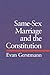Same-Sex Marriage and the Constitution by Evan Gerstmann