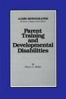 Parent Training and Developmental Disabilities (MONOGRAPHS OF THE AMERICAN ASSOCIATION ON MENTAL RETARDATION)