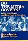 Do the Media Govern?: Politicians, Voters, and Reporters in America