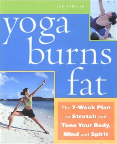 Yoga Burns Fat: The 7-Week Plan to Stretch and Tone Your Body, Mind, and Spirit (Paperback)