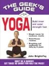 Geek's Guide to Yoga: Don't Be a Dummy. Get Twice As Smart for Half the Price. (The Geek's Guides Series)