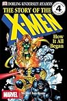 The Story of the X-Men: How It All Began (DK Readers: Level 4: Proficient Readers) The Story of the X-Men: How It All Began (DK Readers: Level 4: Proficient Readers)