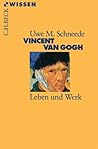 Vincent van Gogh. Leben und Werk.