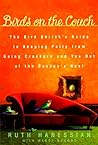 Birds on the Couch: The Bird Shrink's Guide to Keeping Polly from Going Crackers and You Out of the Cuckoo's Nest Birds on the Couch: The Bird Shrink's Guide to Keeping Polly from Going Crackers and You Out of the Cuckoo's Nest