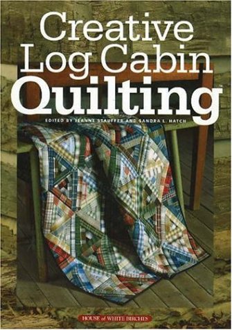 Creative Log Cabin Quilting (Hardcover)