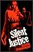 Silent Justice: A Novel