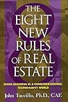 8 New Rules of Real Estate: Doing Business In A Consumer Centric, Techno Savvy World