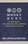 Money Hunt: 27 New Rules for Creating and Growing a Breakaway Business