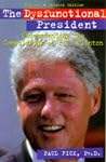 The Dysfunctional President: Understanding the Compulsions of Bill Clinton The Dysfunctional President: Understanding the Compulsions of Bill Clinton