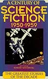 A Century of Science Fiction 1950-1959 by Robert Silverberg