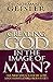 Creating God in the Image of Man?