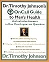 Dr. Timothy Johnson's on Call Guide to Men's Health: Authoritative Answers to Your Most Important Questions